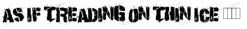 as if treading on thin ice字体转换